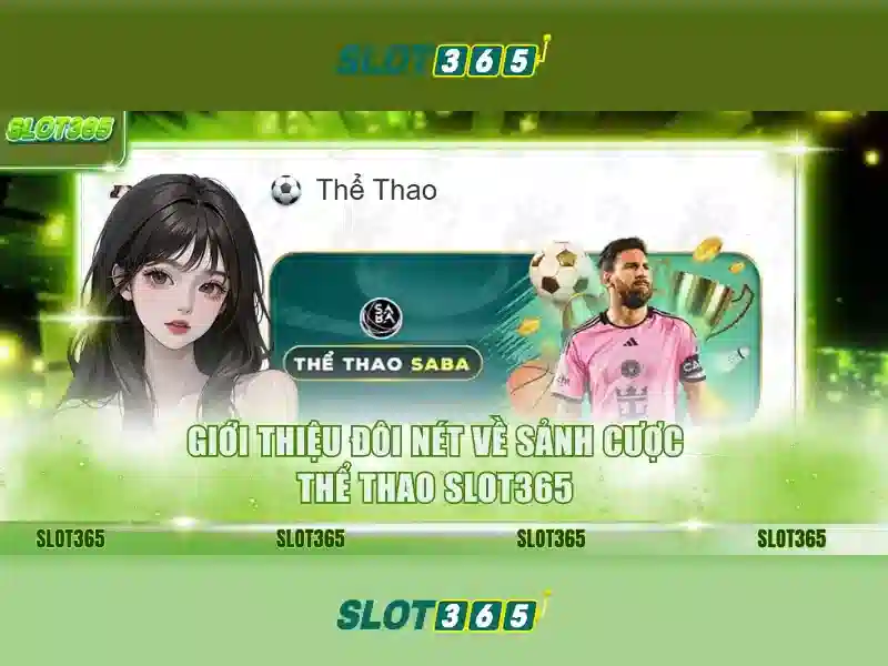 Trải nghiệm Slot365