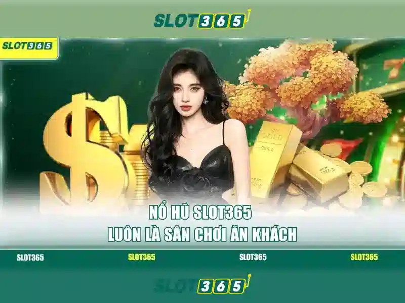 Trải Nghiệm Đỉnh Cao Tại SLOT365