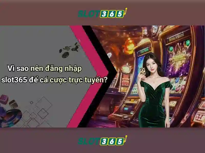 trải nghiệm slot365