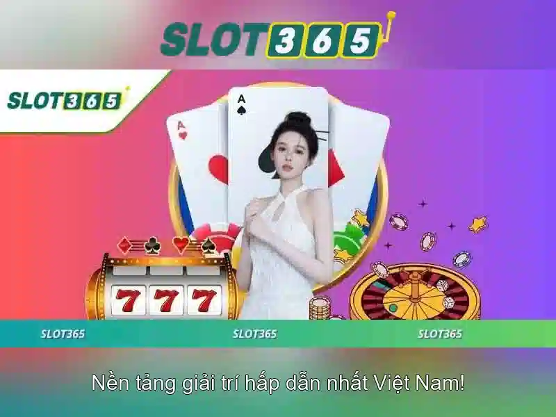 Slot365 Trải Nghiệm