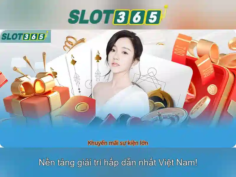 Trải nghiệm Slot365